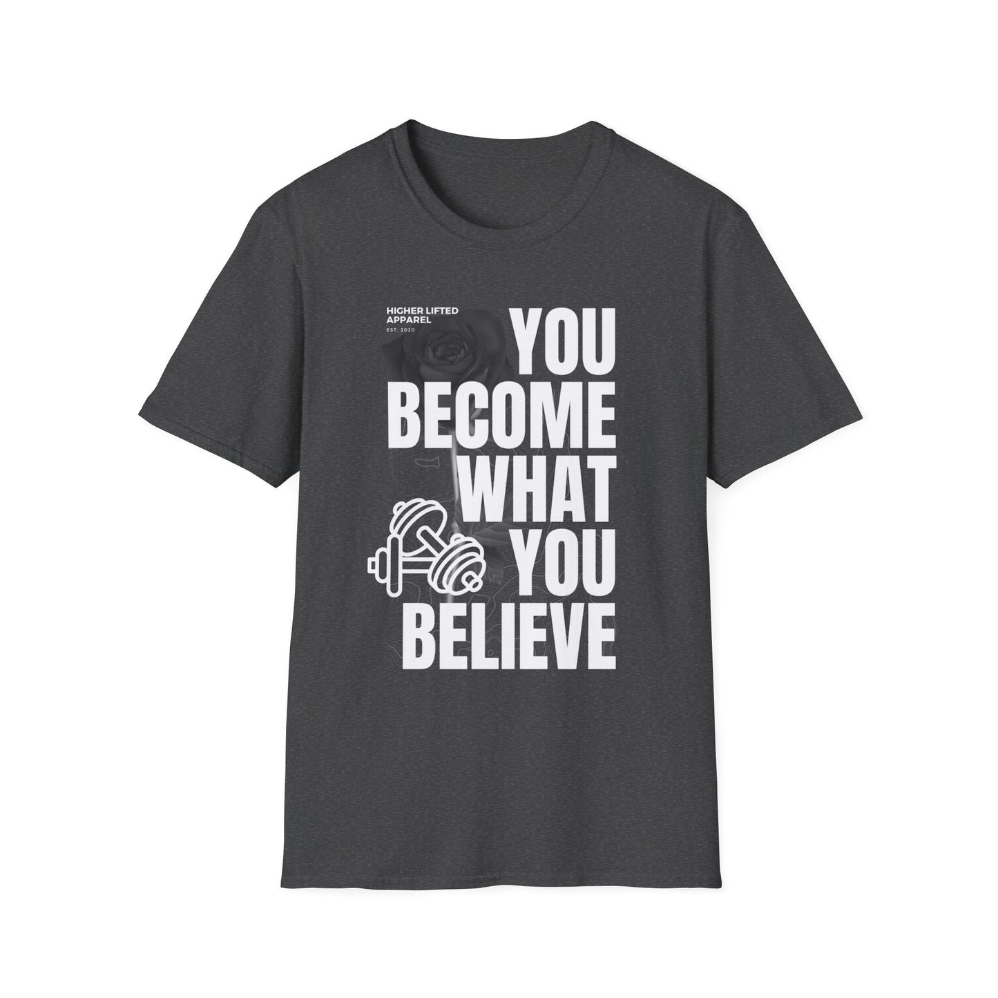 You Become What You Believe Gym T-shirt