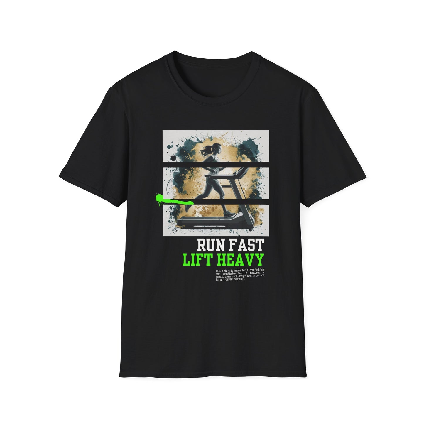 Run Fast Lift Heavy Gym Treadmill T-Shirt