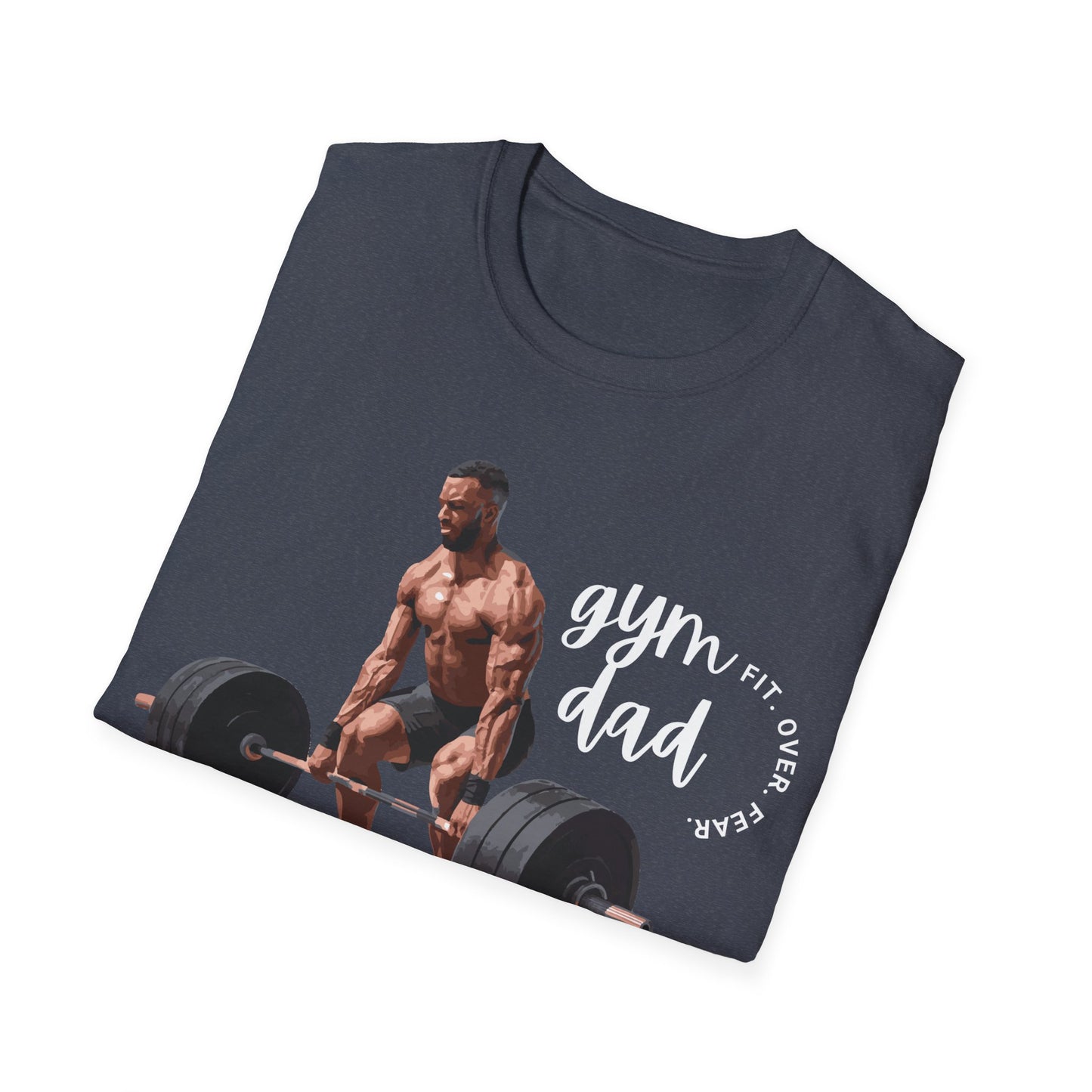 Gym Dad Fit Over Fear Gym T-shirt