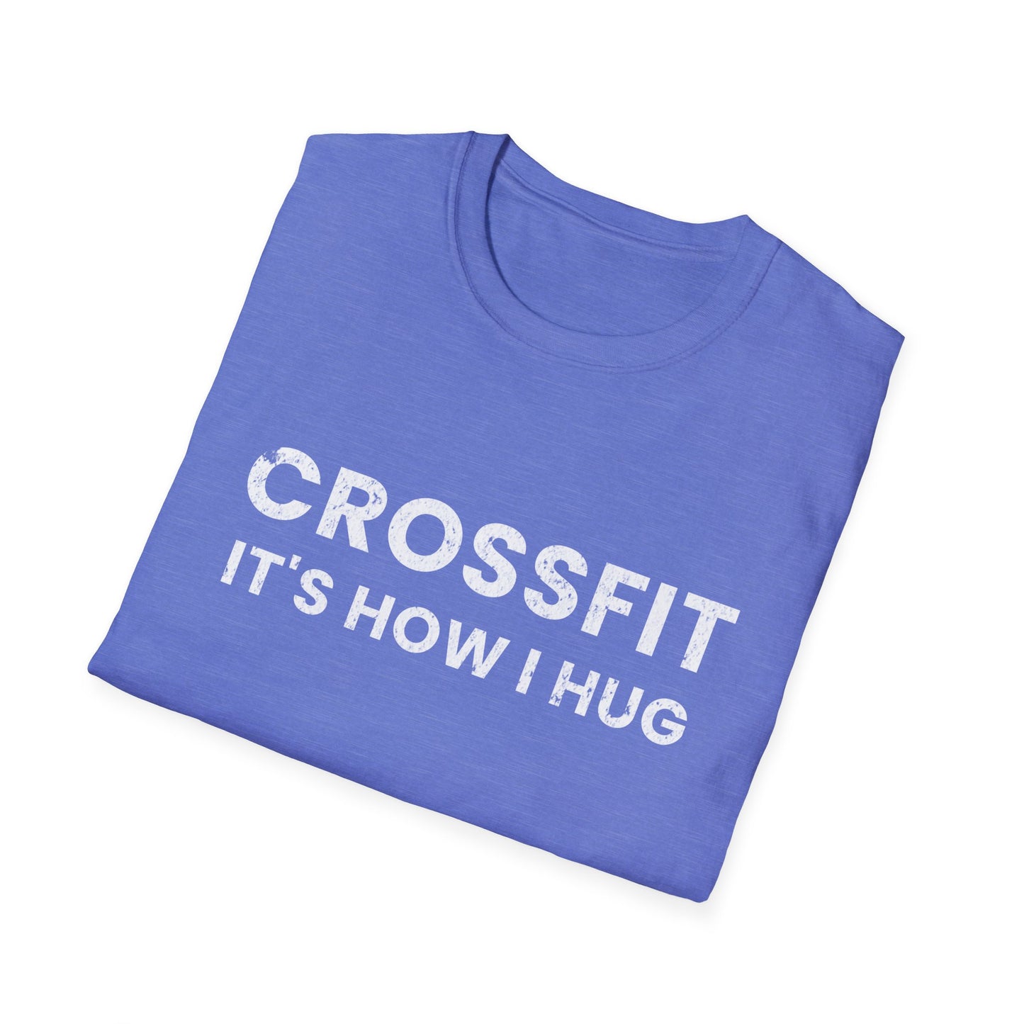 Crossfit is How I Hug Fitness T-shirt