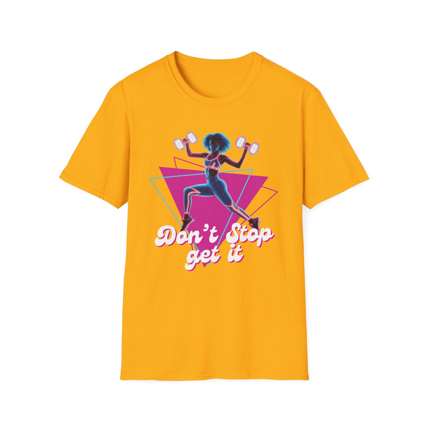 Don't Stop Get It Gym T-Shirt