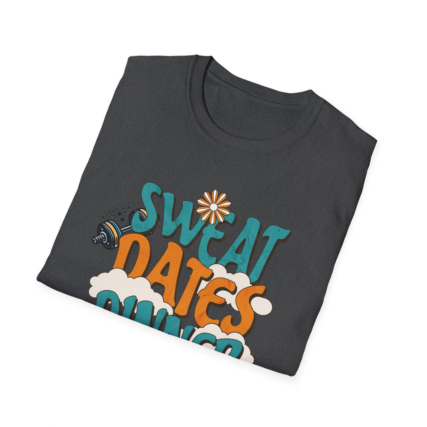 Couples Fitness T-Shirt - Sweat Dates over Dinner Dates Unisex Softstyle