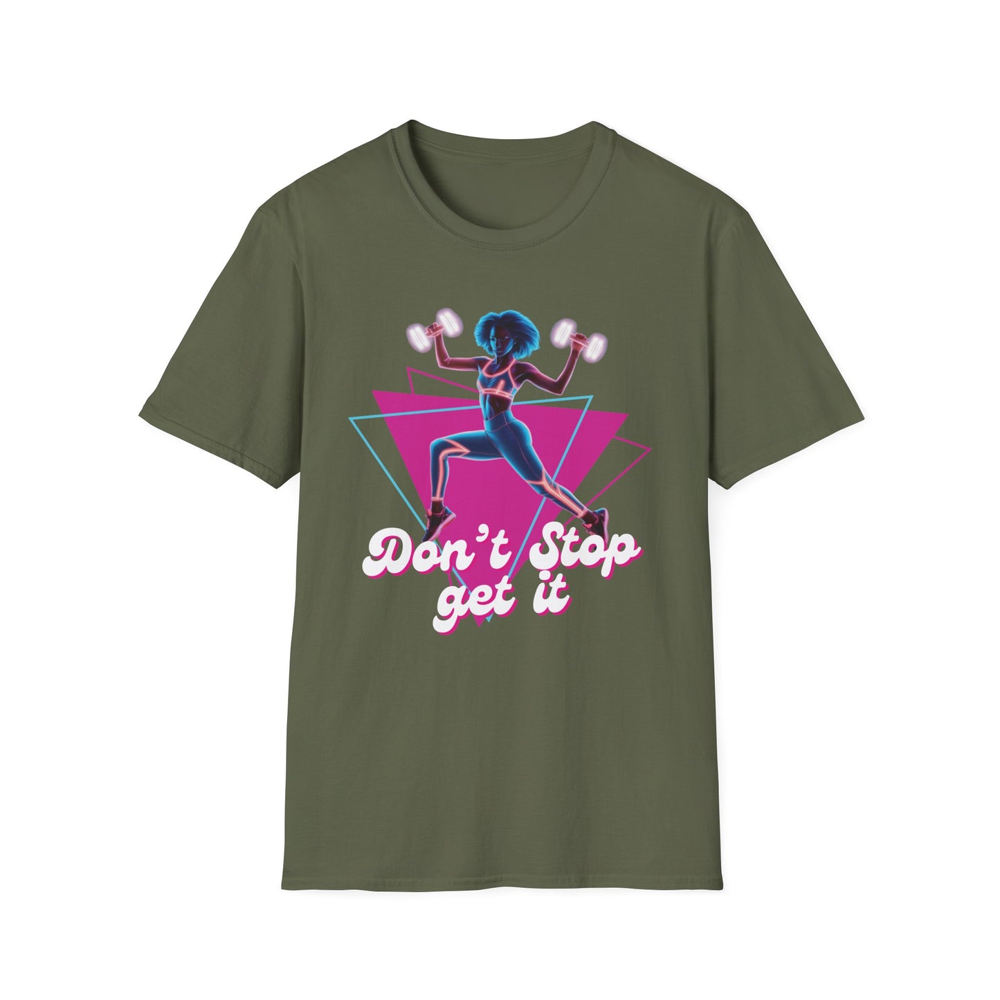 Don't Stop Get It Gym T-Shirt