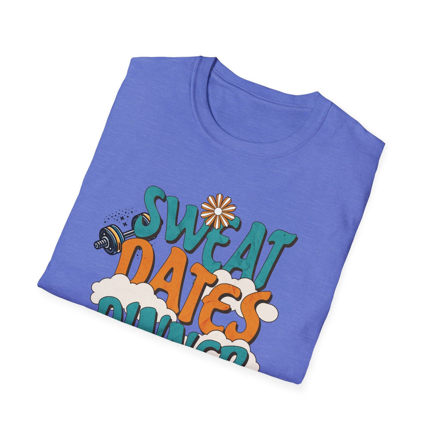Couples Fitness T-Shirt - Sweat Dates over Dinner Dates Unisex Softstyle