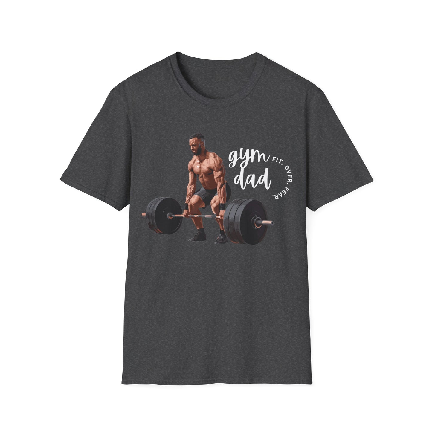 Gym Dad Fit Over Fear Gym T-shirt