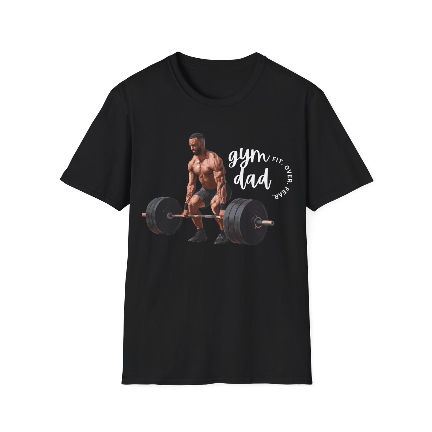 Gym Dad Fit Over Fear Gym T-shirt