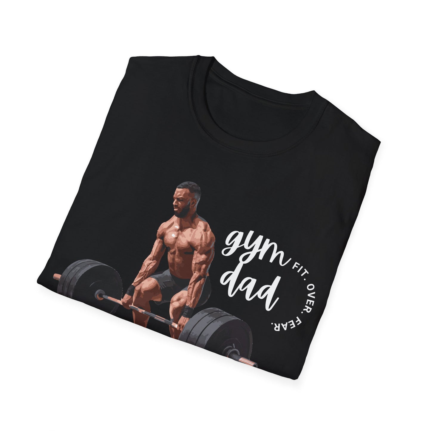 Gym Dad Fit Over Fear Gym T-shirt
