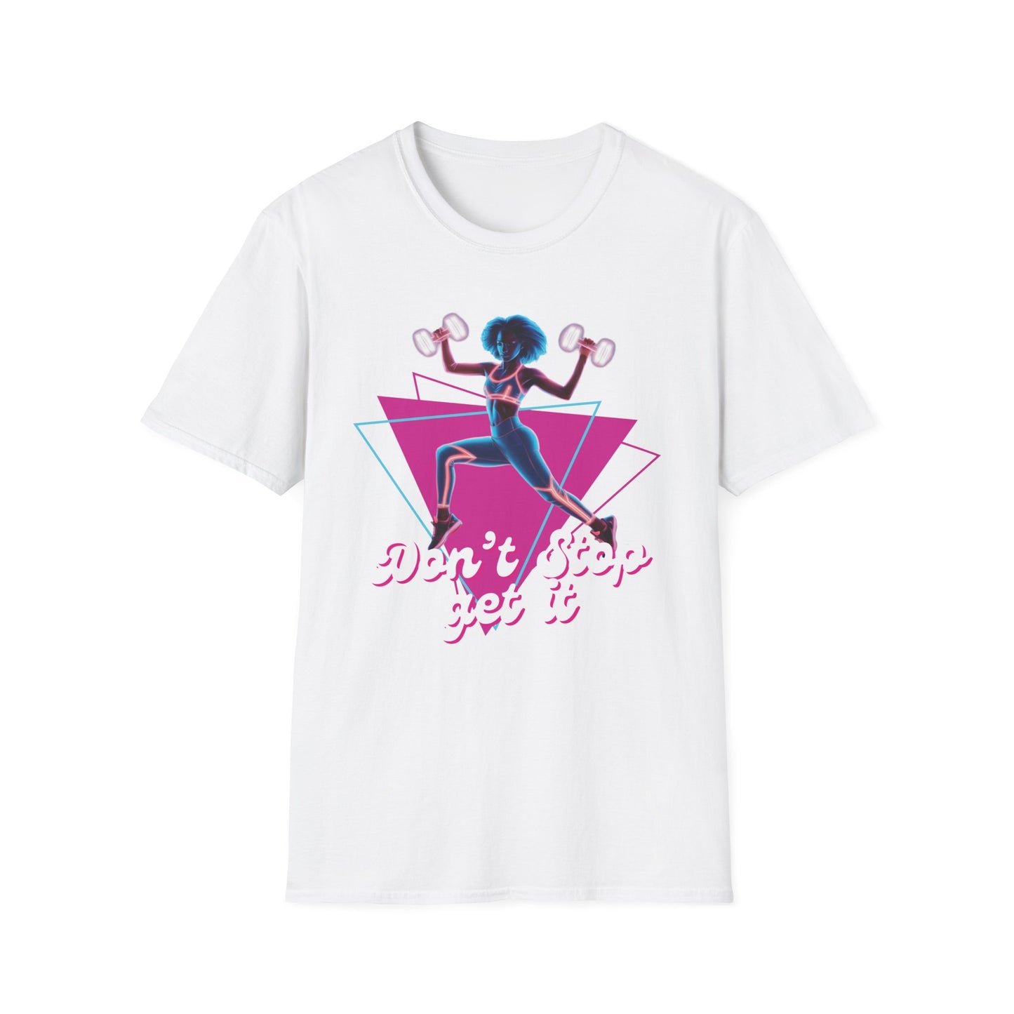 Don't Stop Get It Gym T-Shirt