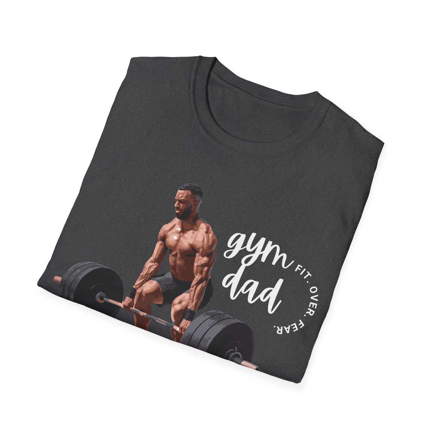 Gym Dad Fit Over Fear Gym T-shirt