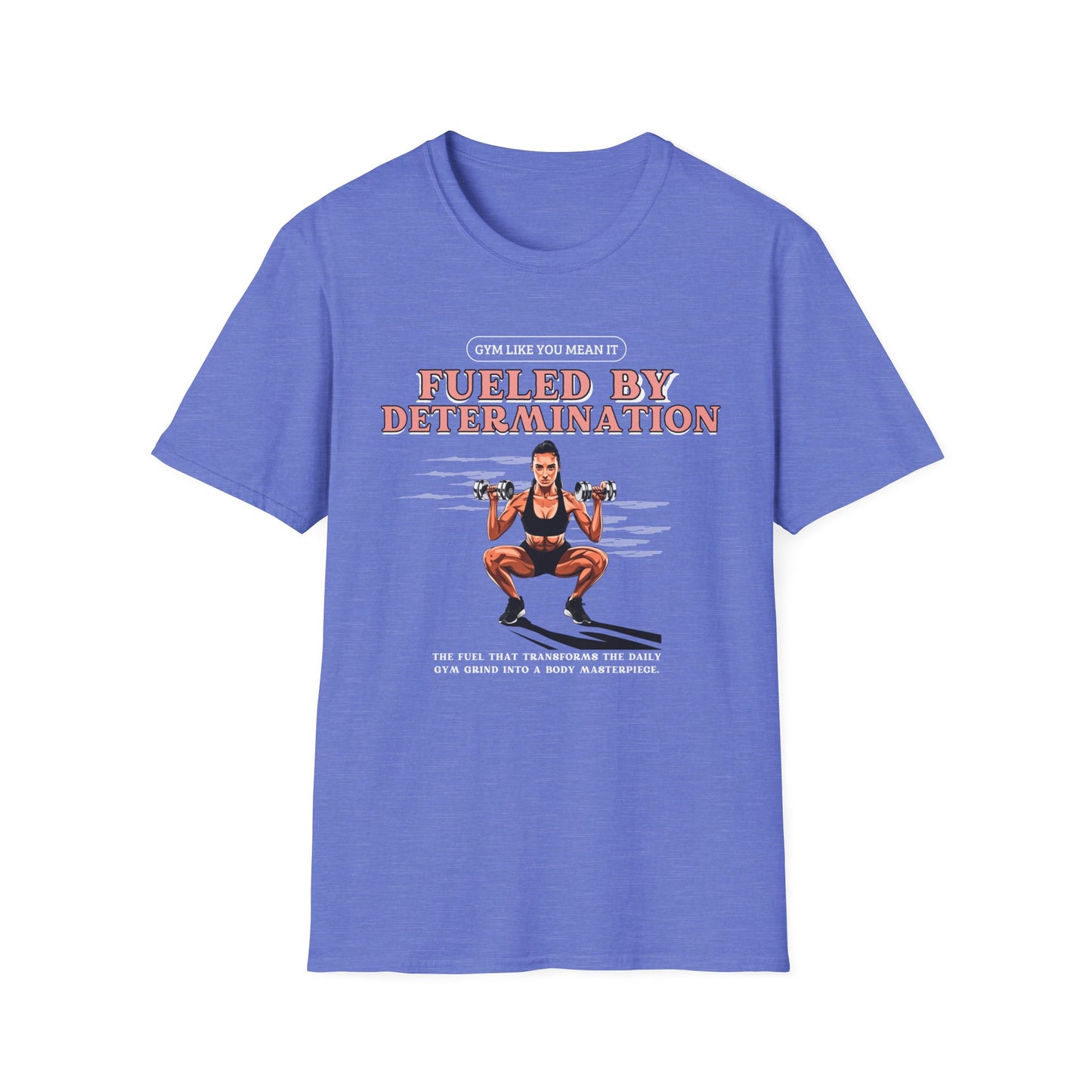 Fueled By Determination Gym T-Shirt