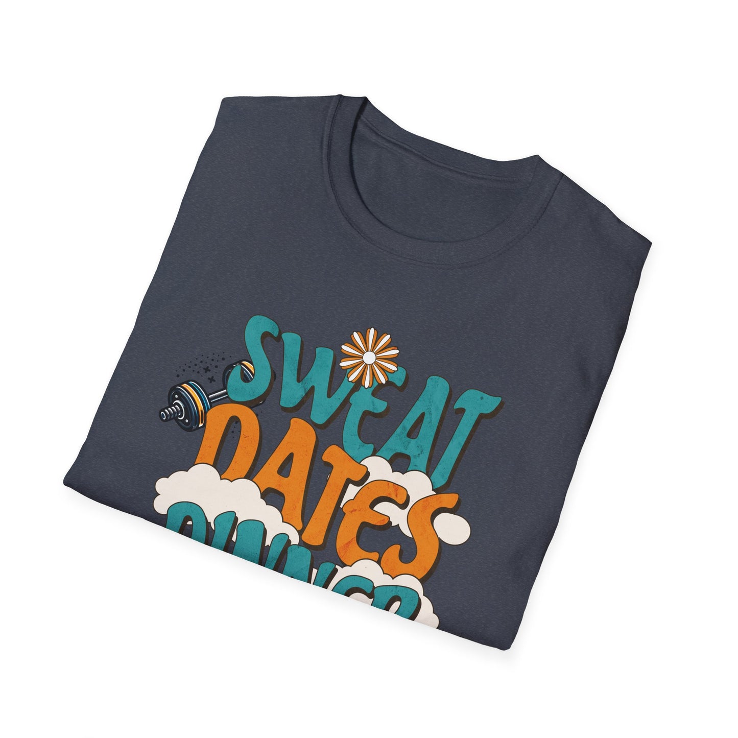 Couples Fitness T-Shirt - Sweat Dates over Dinner Dates Unisex Softstyle