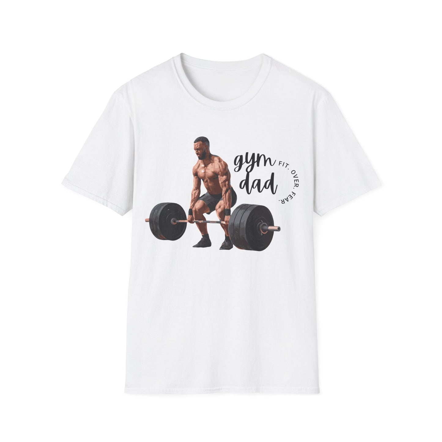 Gym Dad Fit Over Fear Gym T-shirt