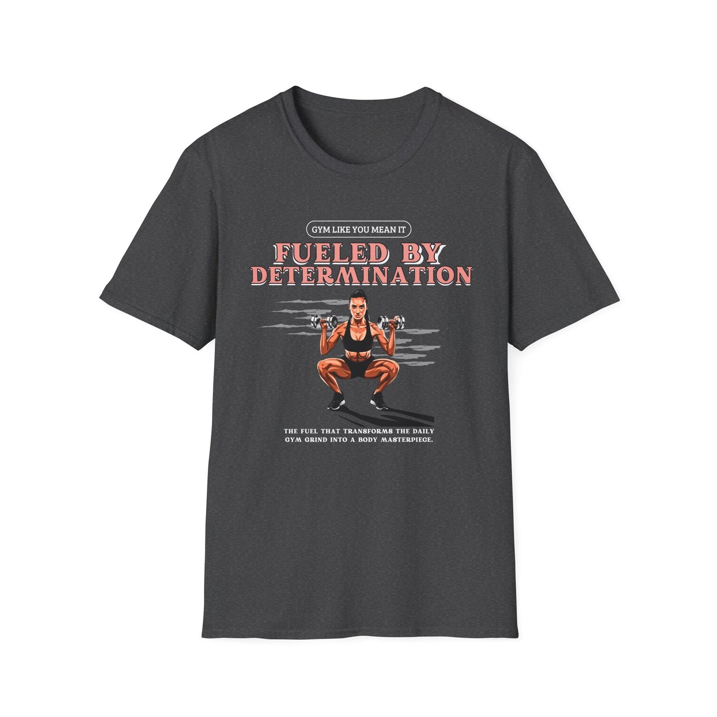 Fueled By Determination Gym T-Shirt