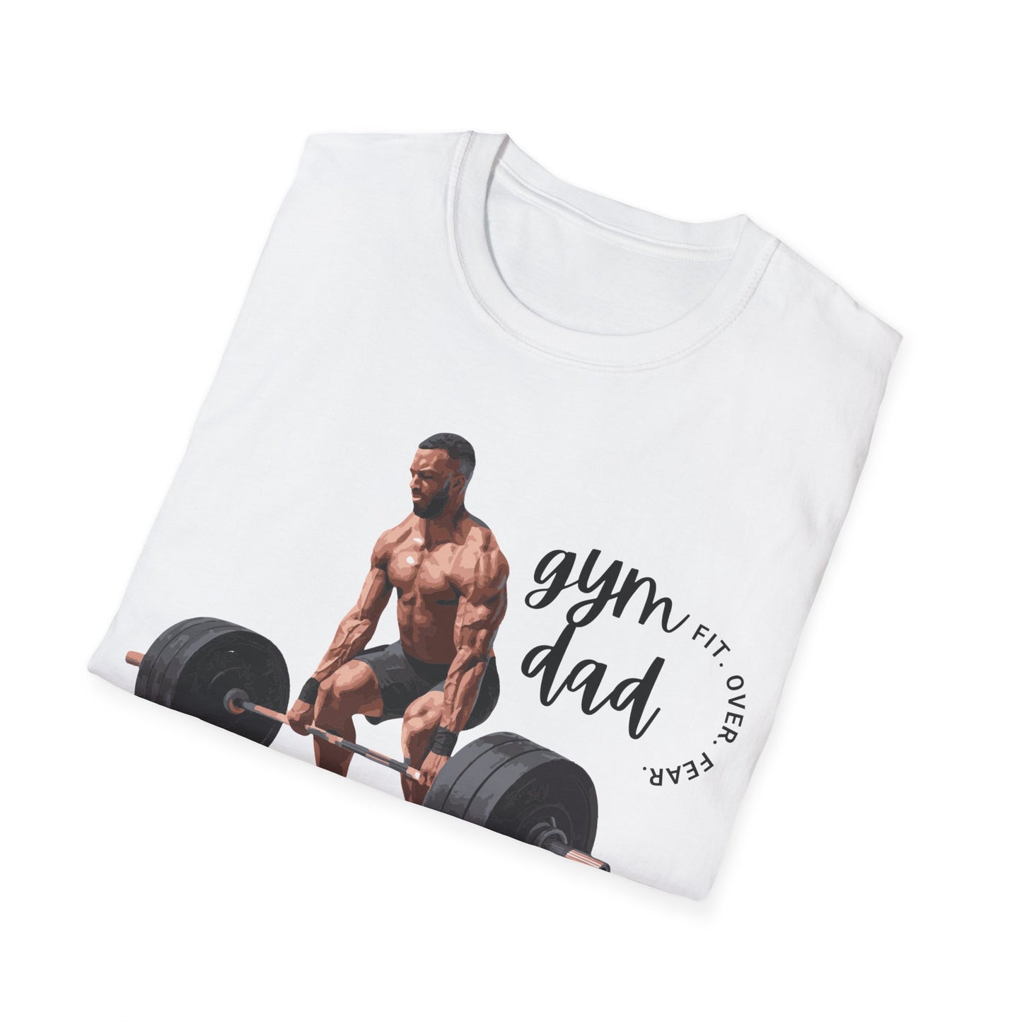 Gym Dad Fit Over Fear Gym T-shirt