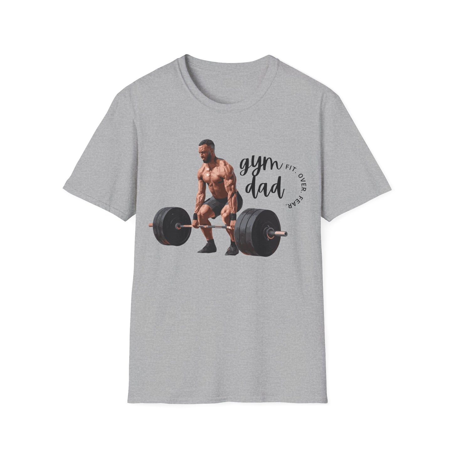 Gym Dad Fit Over Fear Gym T-shirt