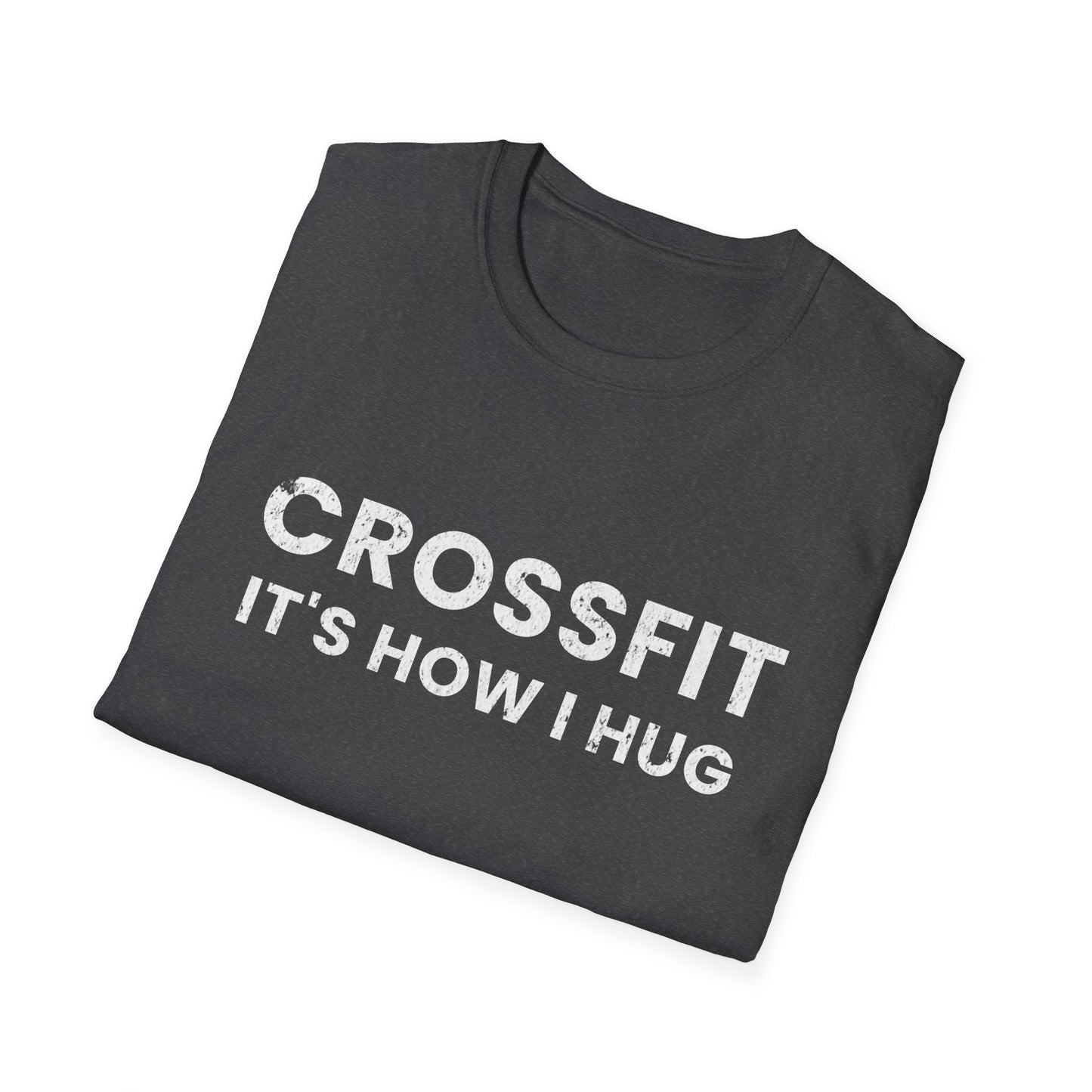 Crossfit is How I Hug Fitness T-shirt