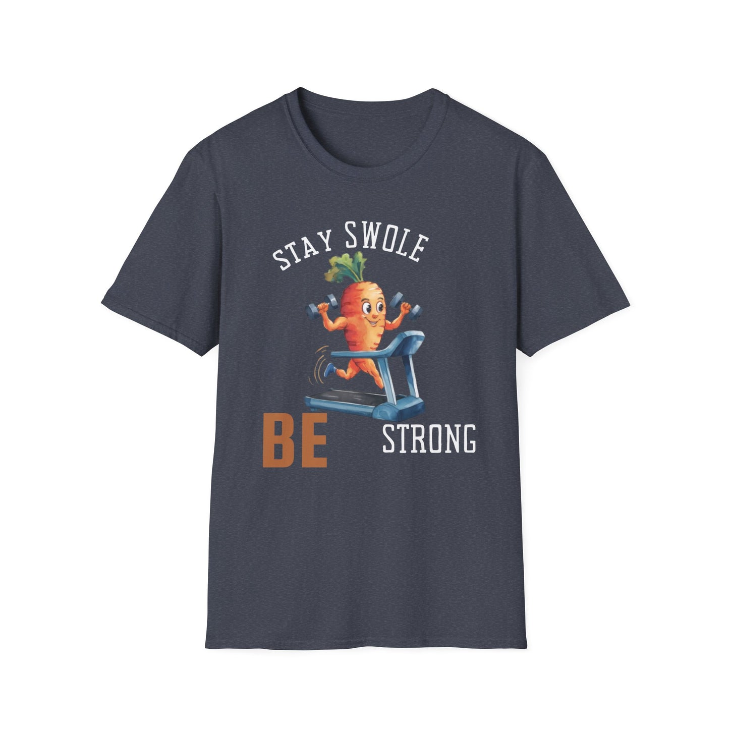 Stay Swole Be Strong Gym T-Shirt
