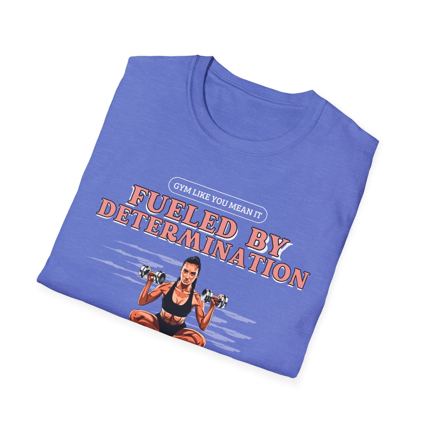 Fueled By Determination Gym T-Shirt