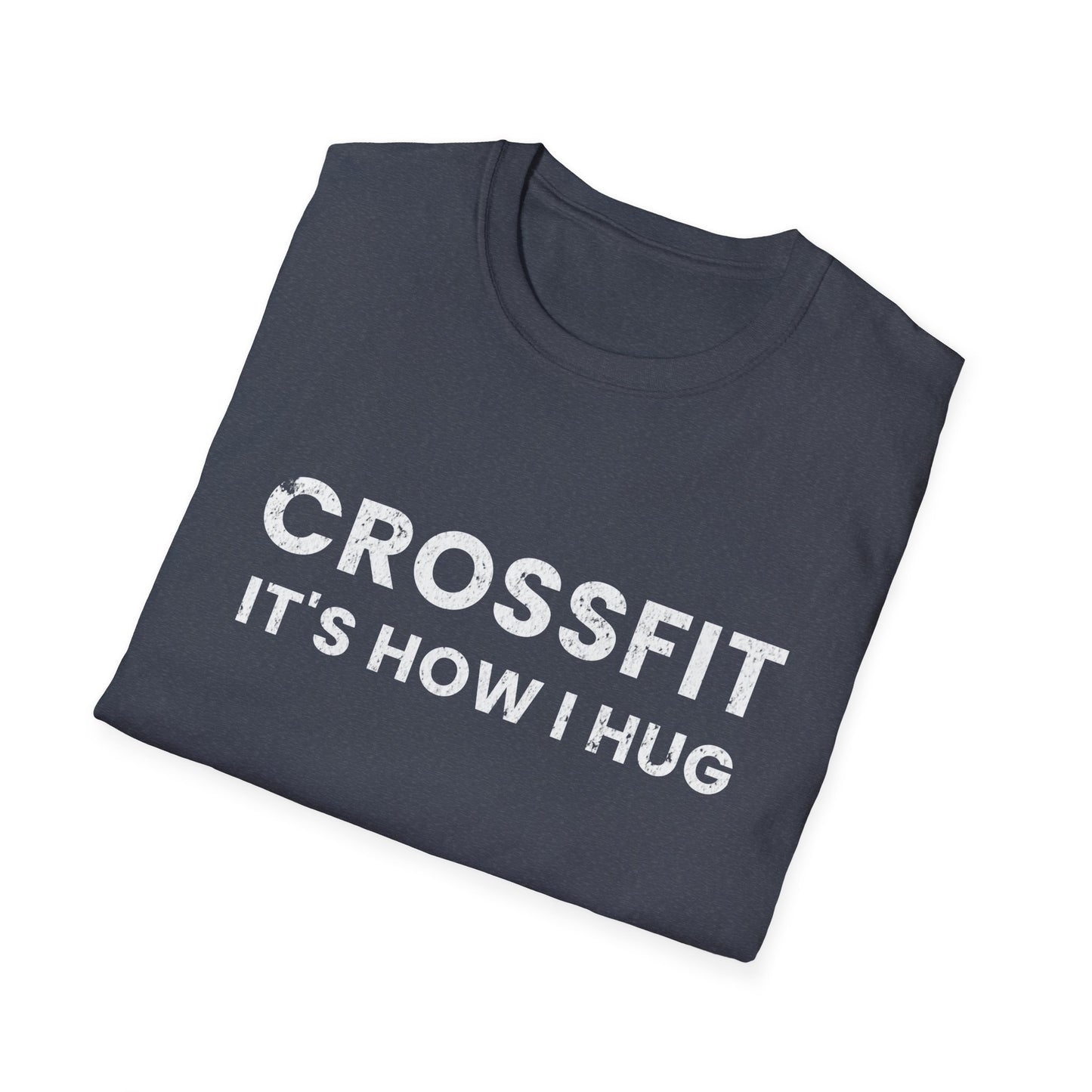 Crossfit is How I Hug Fitness T-shirt