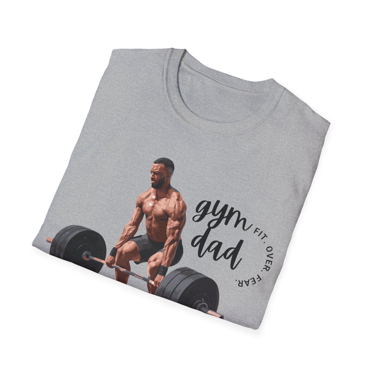 Gym Dad Fit Over Fear Gym T-shirt