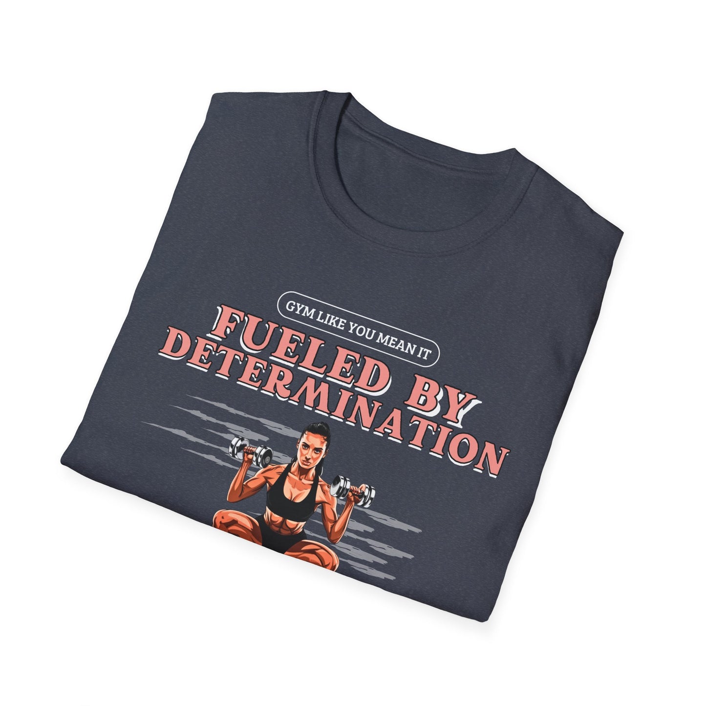Fueled By Determination Gym T-Shirt