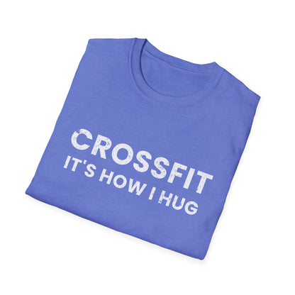 Crossfit is How I Hug Fitness T-shirt
