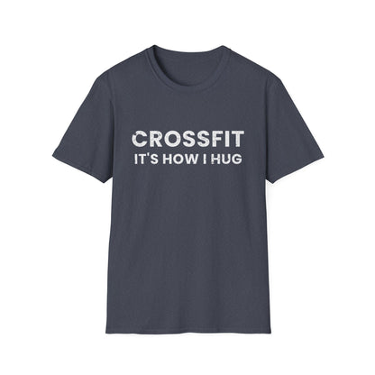 Crossfit is How I Hug Fitness T-shirt