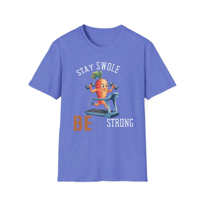 Stay Swole Be Strong Gym T-Shirt