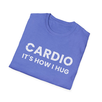 Fitness T-Shirt - Cardio is How I Hug Workout Tee