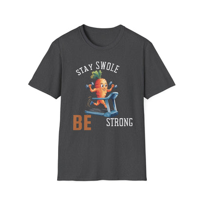 Stay Swole Be Strong Gym T-Shirt