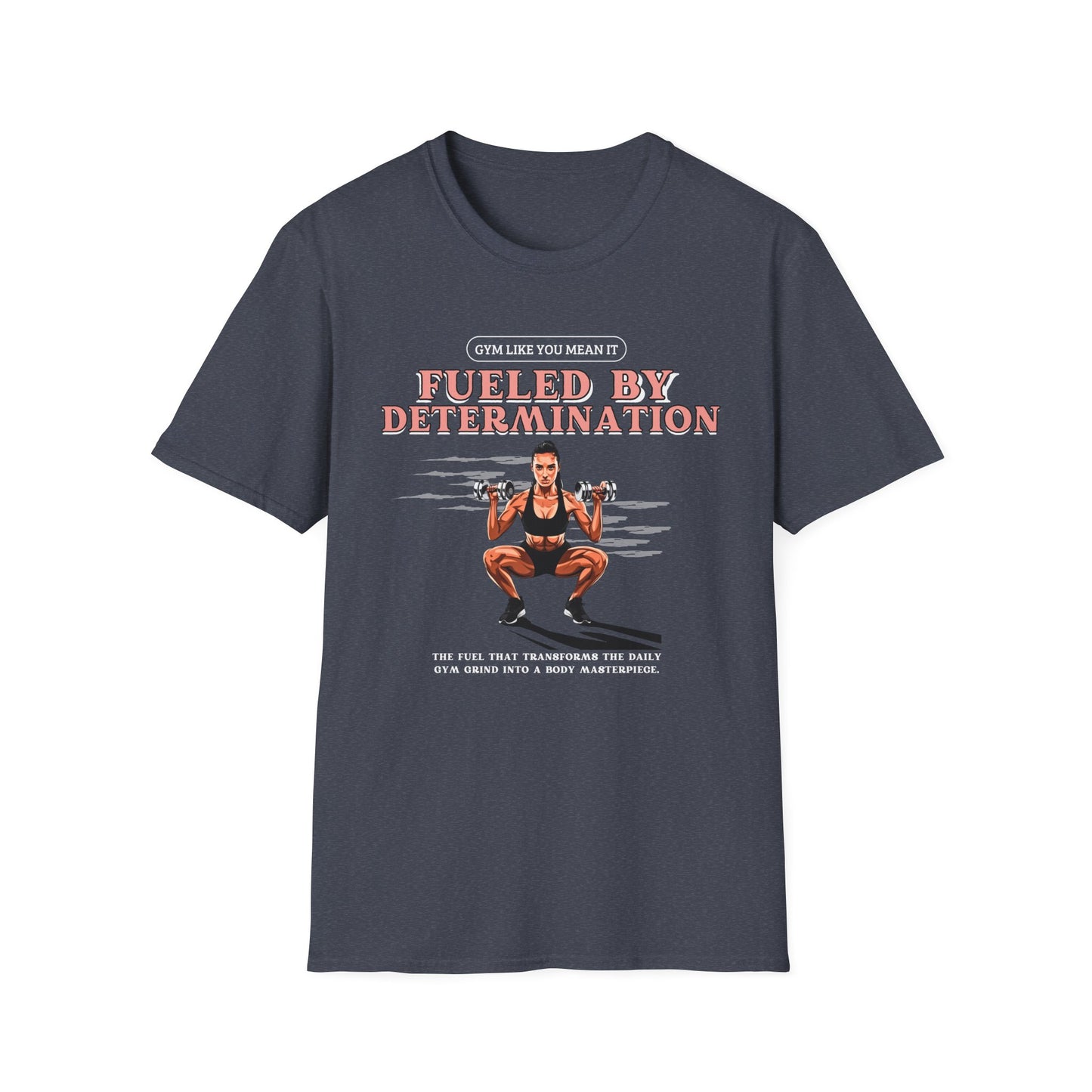Fueled By Determination Gym T-Shirt