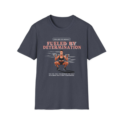 Fueled By Determination Gym T-Shirt