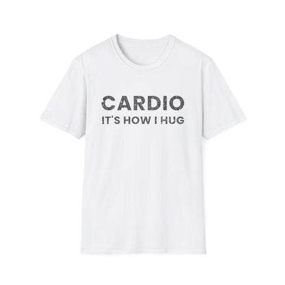 Fitness T-Shirt - Cardio is How I Hug Workout Tee