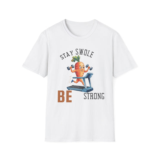 Stay Swole Be Strong Gym T-Shirt