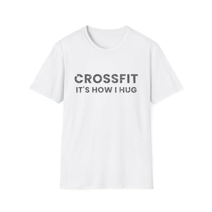 Crossfit is How I Hug Fitness T-shirt