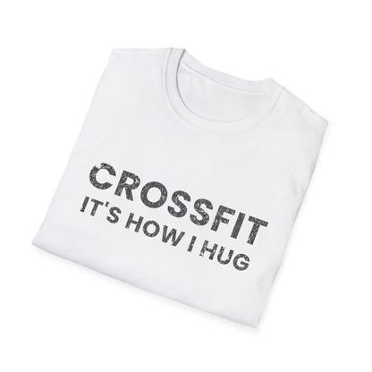 Crossfit is How I Hug Fitness T-shirt