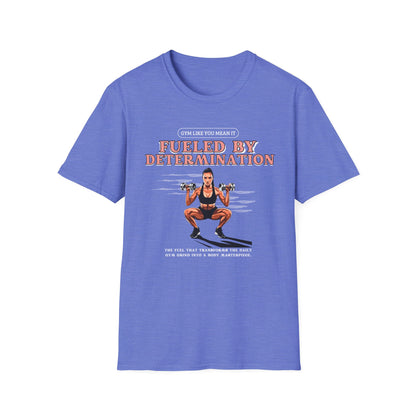 Fueled By Determination Gym T-Shirt