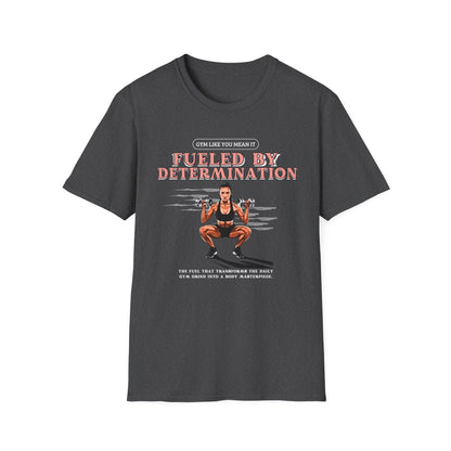 Fueled By Determination Gym T-Shirt