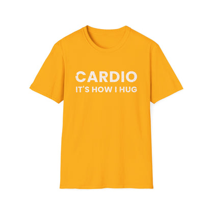 Fitness T-Shirt - Cardio is How I Hug Workout Tee