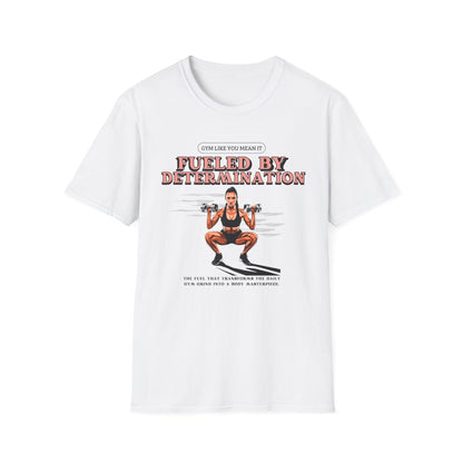 Fueled By Determination Gym T-Shirt