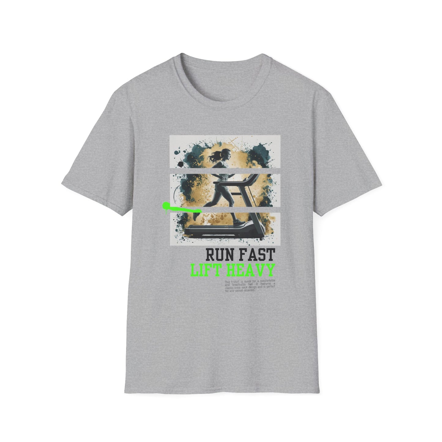 Run Fast Lift Heavy Gym Treadmill T-Shirt