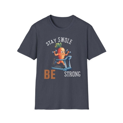 Stay Swole Be Strong Gym T-Shirt