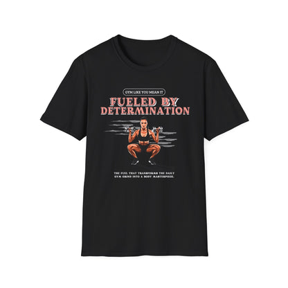 Fueled By Determination Gym T-Shirt