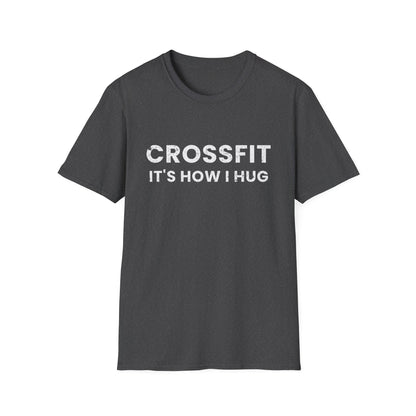 Crossfit is How I Hug Fitness T-shirt