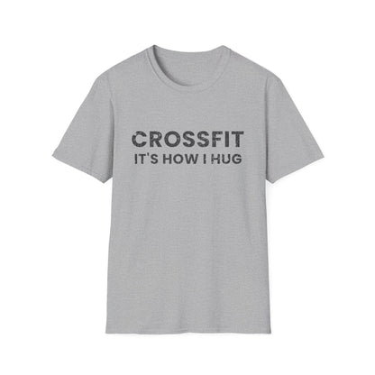 Crossfit is How I Hug Fitness T-shirt
